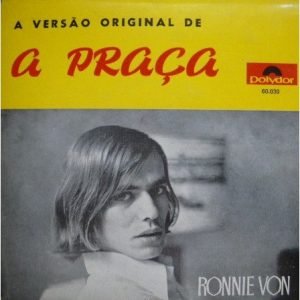 “A Praça”, a música de maior sucesso da carreira de Ronnie Von ...